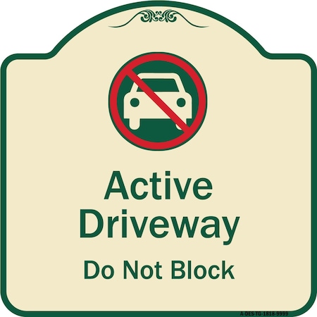 Signmission Designer Series-Active Driveway Do Not Block W/ Graphic Heavy-Gauge Alum, 18" x 18", TG-1818-9999 A-DES-TG-1818-9999